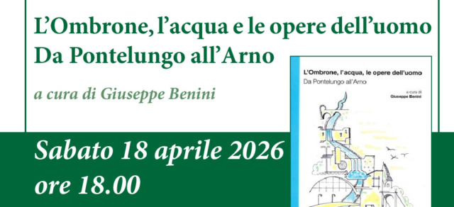 Pistoia ospita la presentazione del libro “L’Ombrone, l’acqua, le opere dell’uomo. Da Pontelungo all’Arno”